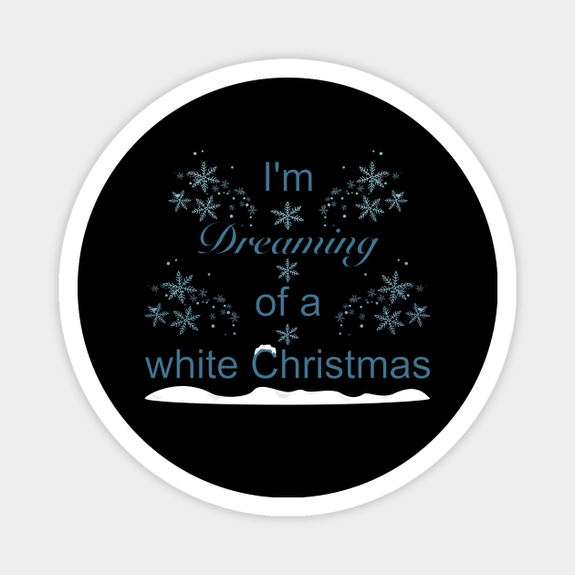 Im Dreaming Of A White Christmas Magnet by donamiart